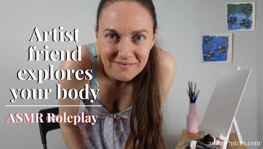 Artista amigo explora e admira seu corpo antes de brincar com você - ASMR roleplay de Anna Winters