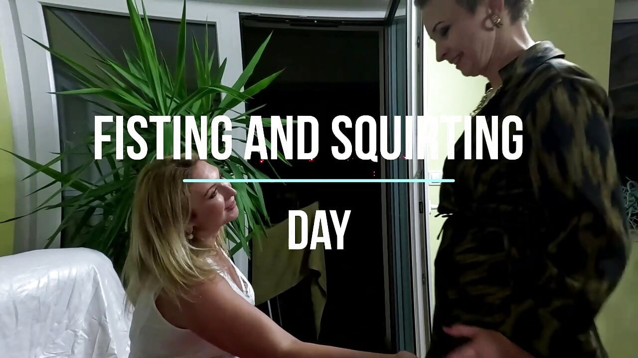 Fisting and Squirting Day