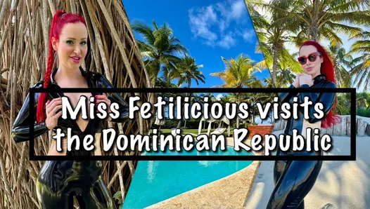 Mlle Fetilicious se rend en République dominicaine