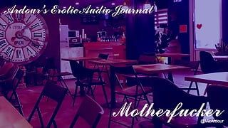 Motherfucker, journal audio érotique d’Ardour