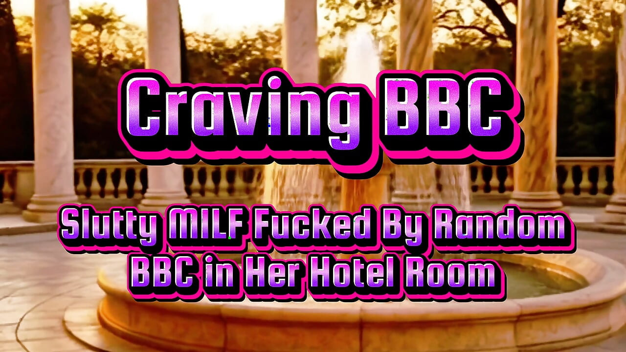 Slut MILF Fucks. Random BBC She Met at Her Hotel