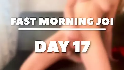 5 min to cum. Morning JOI - DAY 17