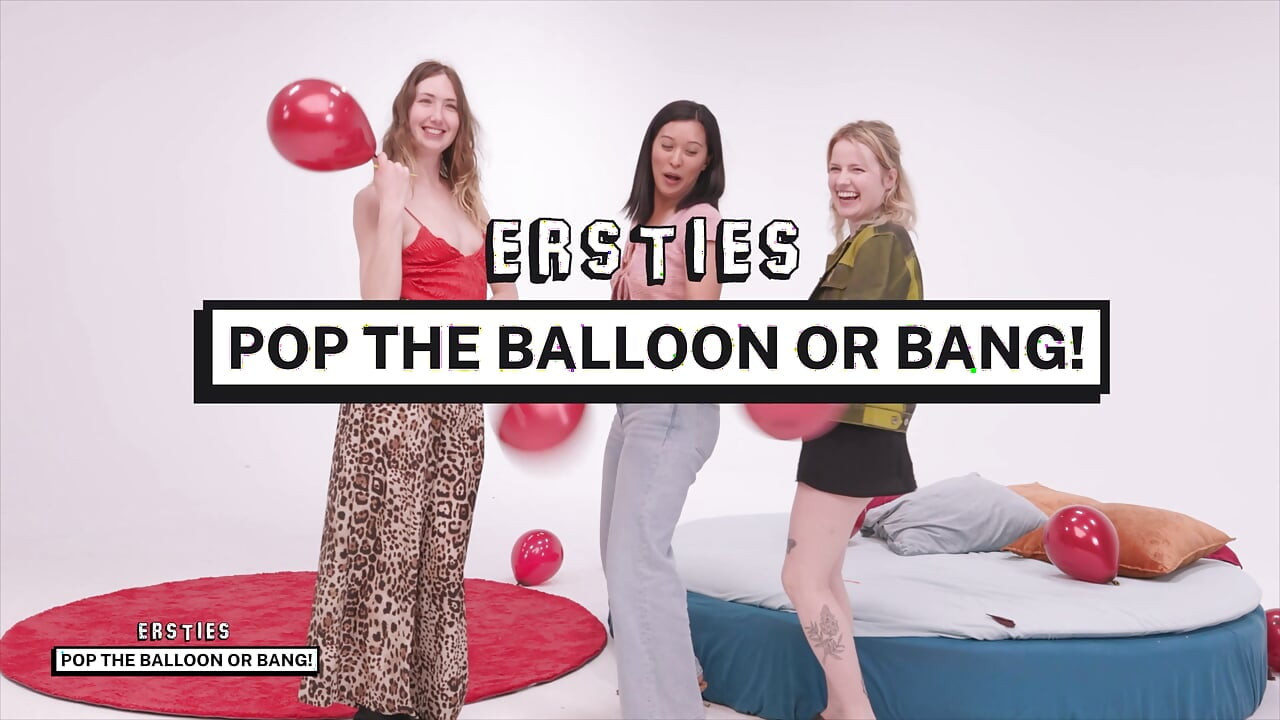 Ersties - pop the balloon or bang - ep 2 de 4
