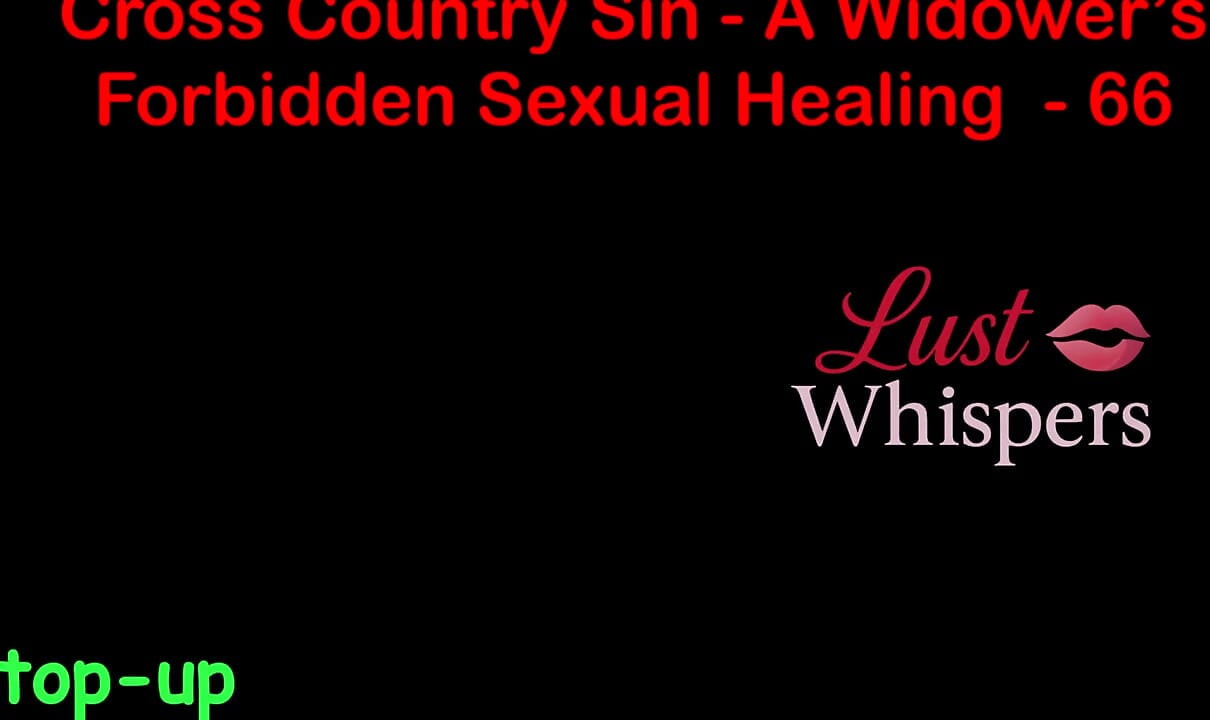 Cross Country Sin a Widower’s Illicit Sexual Healing Part 66 - English Audio Sex Story