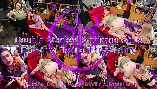 Jasmine_dlight & Peggy Deville & Bambi Brat - Double Stacked Squirting Sluts Extreme Fisting Three Some