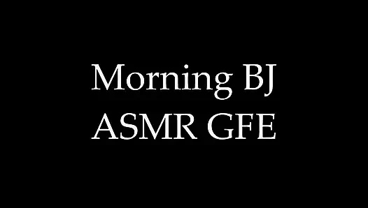 Morning BJ Asmr Gfe