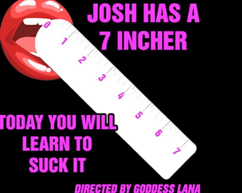 Josh Has a 7 Incher and Today You Will Learn to Suck It