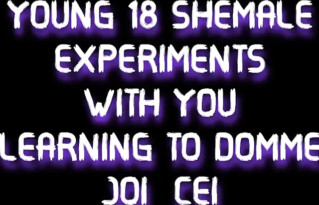18 Shemale Experiments with You Learning to Domme JOI CEI