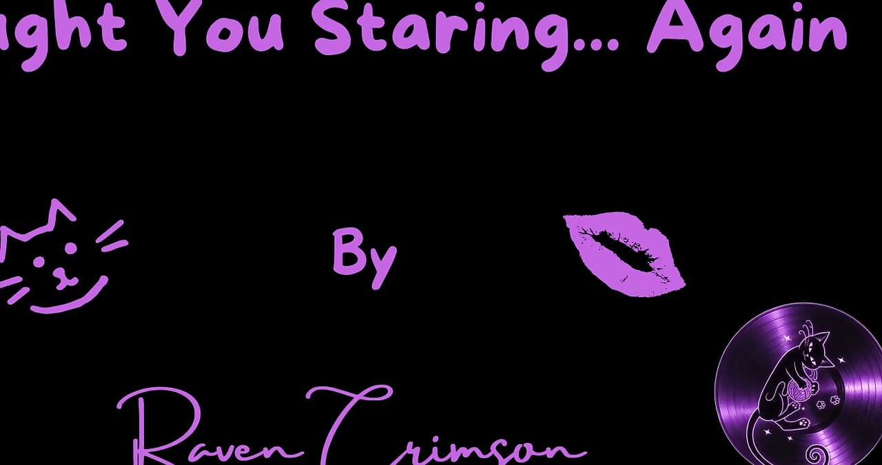 Caught You Staring Out Your Window Again
