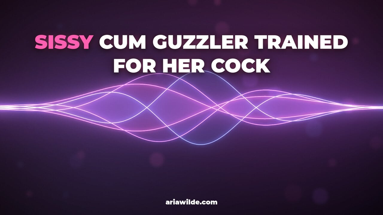 Sissy Cum Guzzler Trained For Her Cock