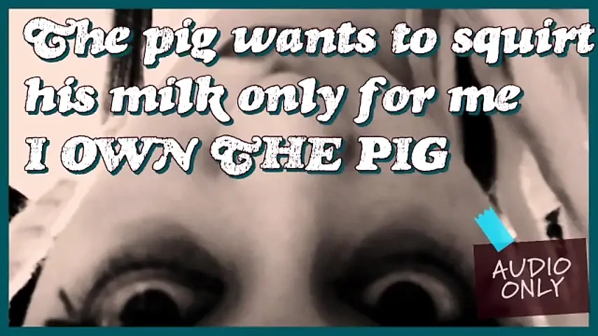The Pig Wants to Squirt Its Milk Only for Me