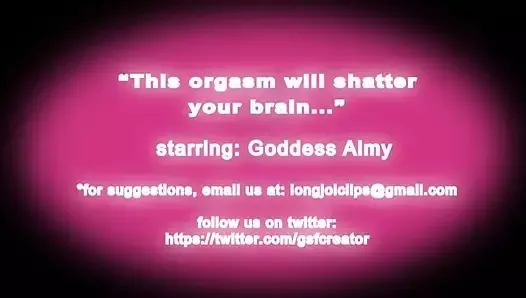 This orgasm will shatter your brain...