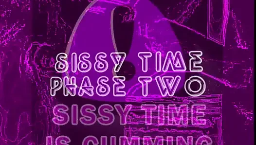 Sissy Time Phase 2