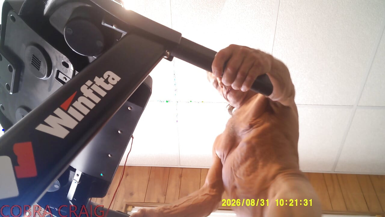 8-31-2026 NAKED TREAD MILL AND WHY COBRA CRAIG DOESN'T LIKE TO GO TO BED EARLY. AFRAID HE WON'T GET ANOTHER DAY.