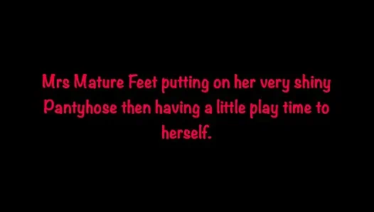 Mrs Mature Feet putting on her shiny Pantyhose and playing