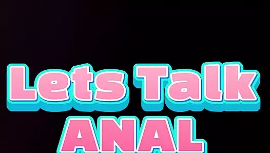 Let’s Talk Anal