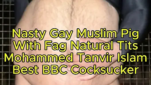 Nasty Muslim Fag Mohammed Tanvir Islam is the BEST BBC COCKSUCKER
