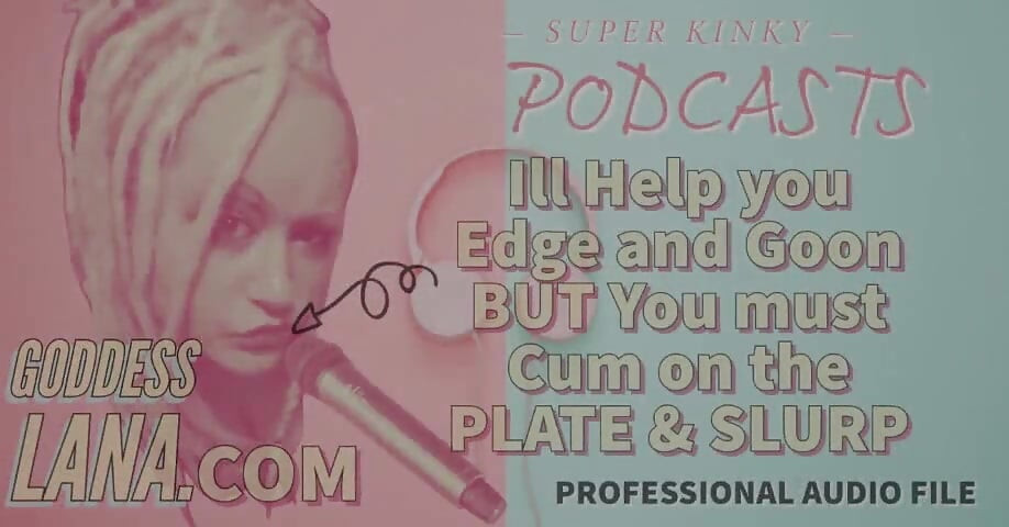Kinky Podcast 11 I Can Help You Edge and Goon but You Must Cum on the Plate and Slurp