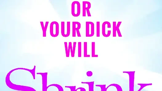 Suck 1 Dick a Week or Yours Will Shrink