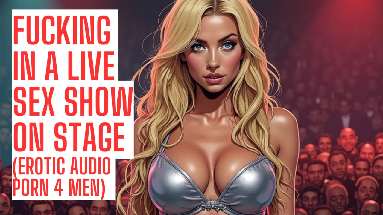 Fucking in a Live Sex Show (Full Fetish Audio on my site ASMR HFO JOI Erotic Audio 4 Men)