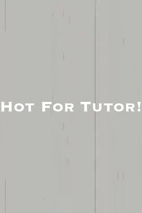 Hot for Tutor!