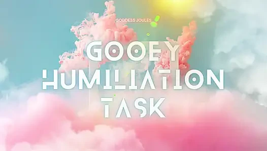 Gooey Humiliation Tasks