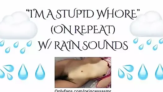 IM A STUPID WHORE (Rain ASMR)