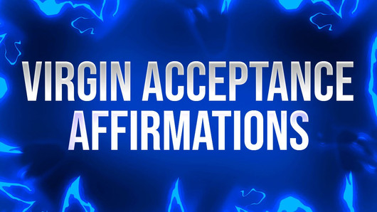 Virgin Acceptance Affirmations