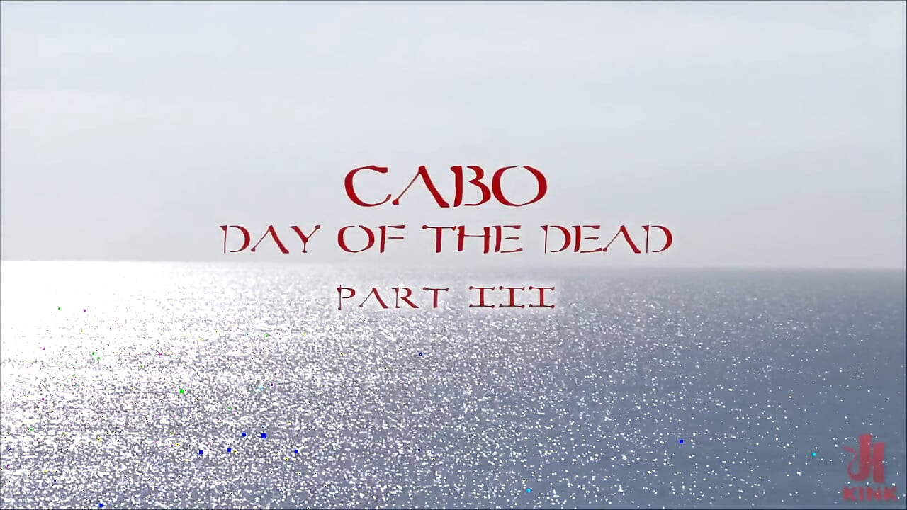 Cabo Tag der Toten Teil 3 eine Fantasie.