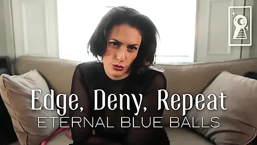 Edge, deny, repeat - sonsuz mavi taşaklar