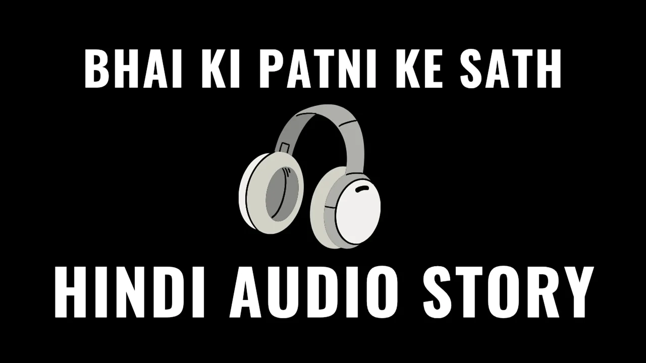 Indian Neighbour's Wife Hindi Dirty Sex Audio Story, Full Clear Voice Hindi Audio sex story HD Video