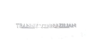 Tranny Brazilian