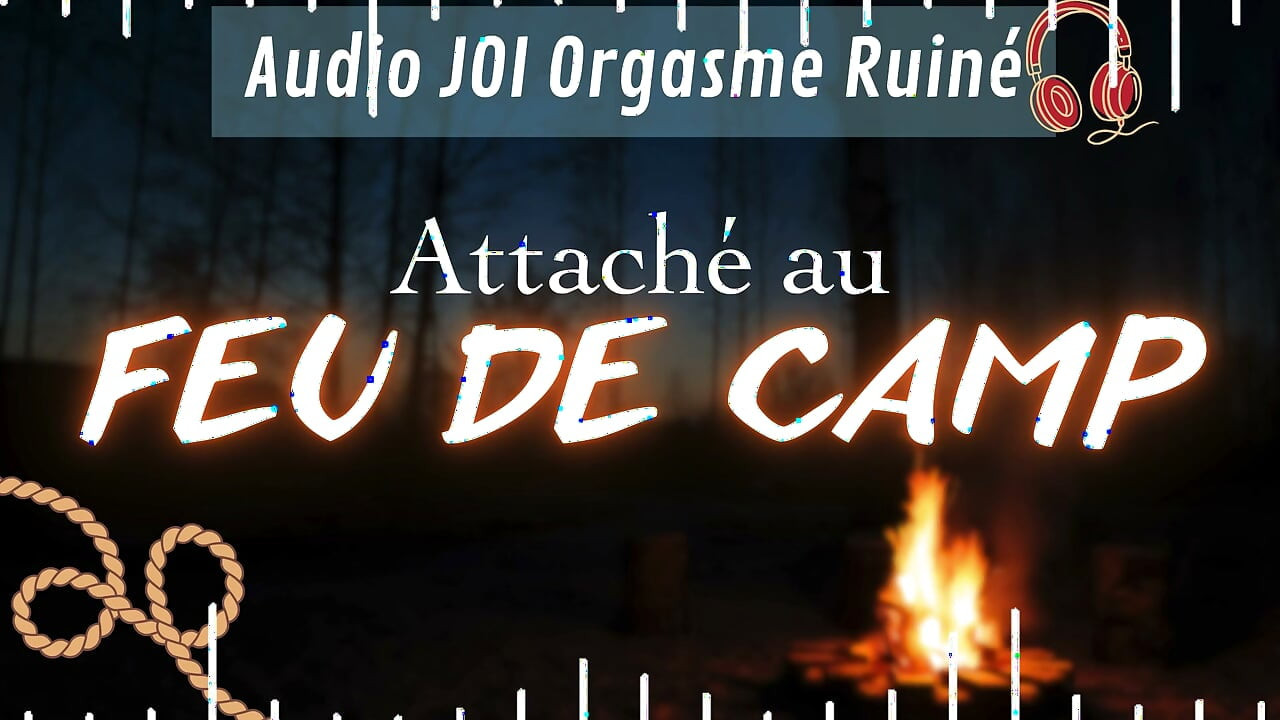 Attaché au feu de camp - French audio JOI ruined orgasm