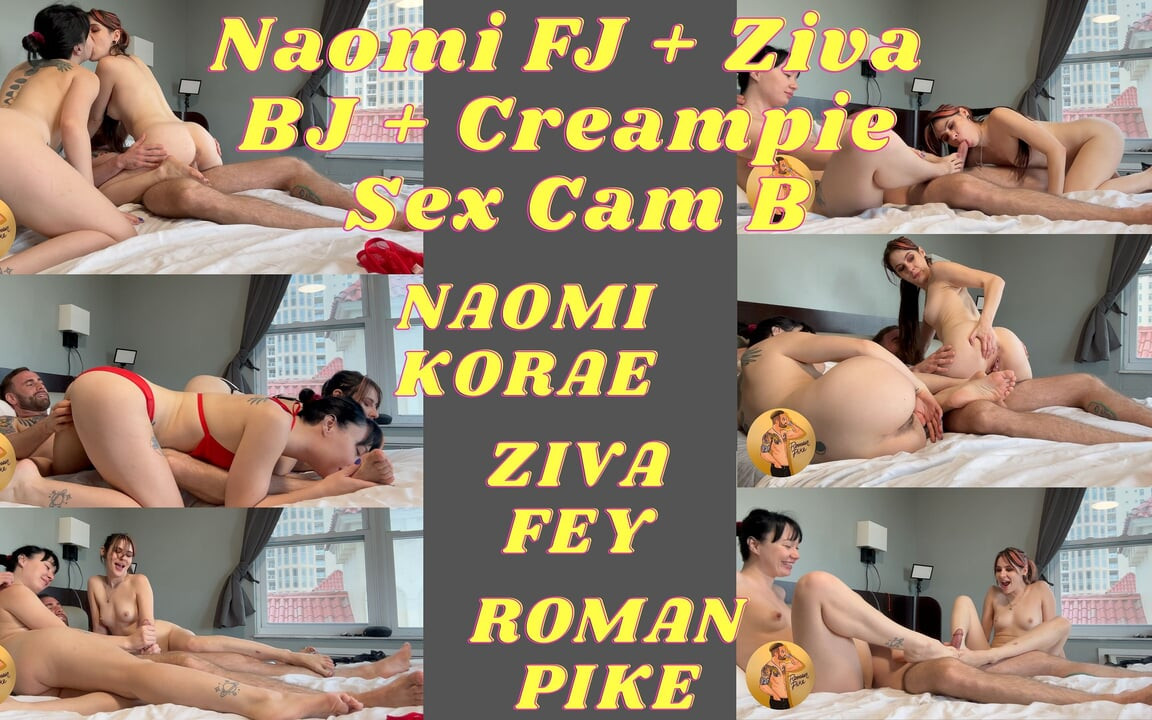 Naomi FJ Ziva BJ creampie sex cam B 4K