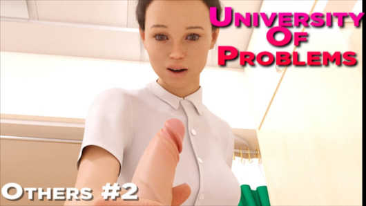 University Of Problems (Others) # 2 Он сказал, что у него там болело, и она повелась на это