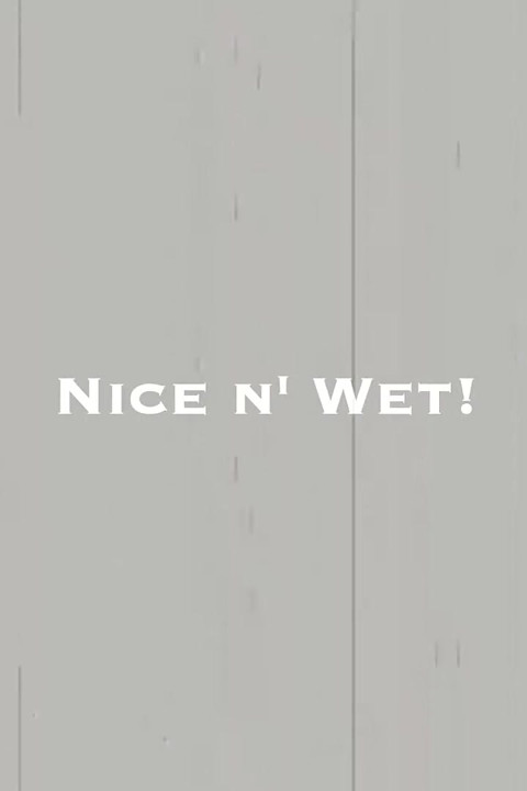 Nice N' Wet!