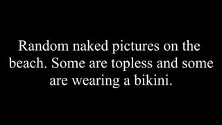 Random naked photos on the beach.