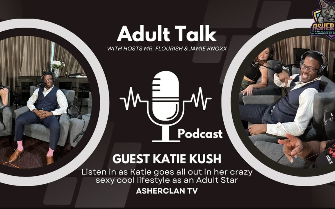 Asherclan Podcast feat Katie Kush felnőtt szupersztár Mrflourish és Jamie Knoxx házigazdákkal