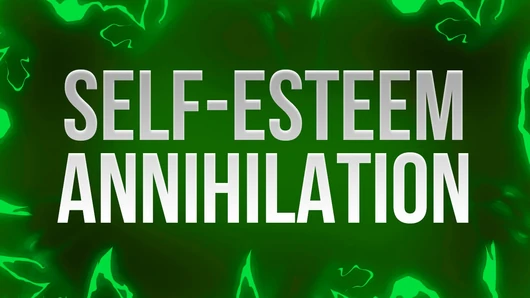 Self-Esteem Annihilation Affirmations