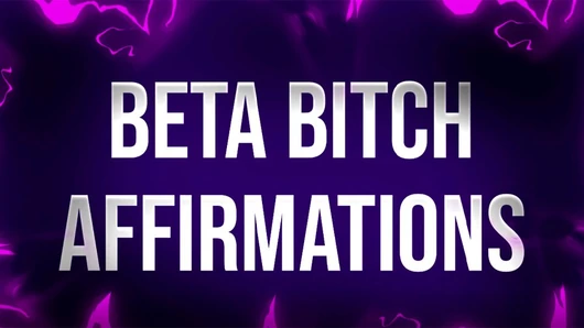 Beta Bitch Affirmations for Undesirable Losers