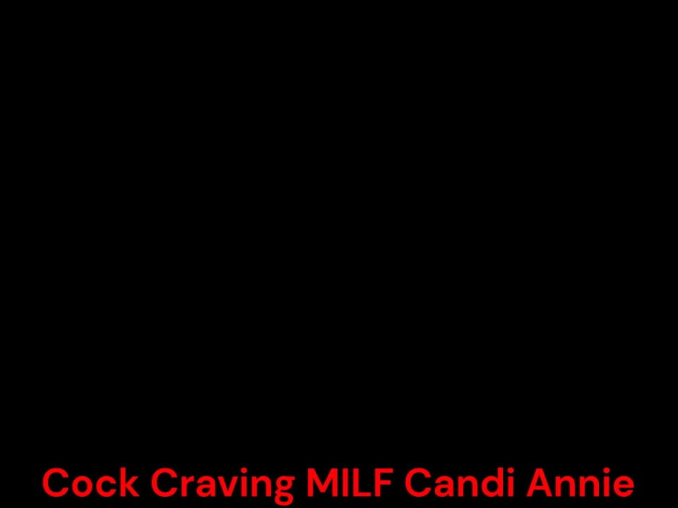 Best Cock Loving Beauty Compilation Cum Swallowing Candi Annie Craves Warm, Creamy Cum!
