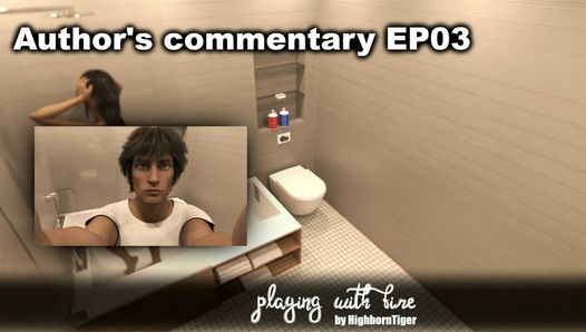 Author's Commentary EP03 - Playing With Fire by HighbornTiger