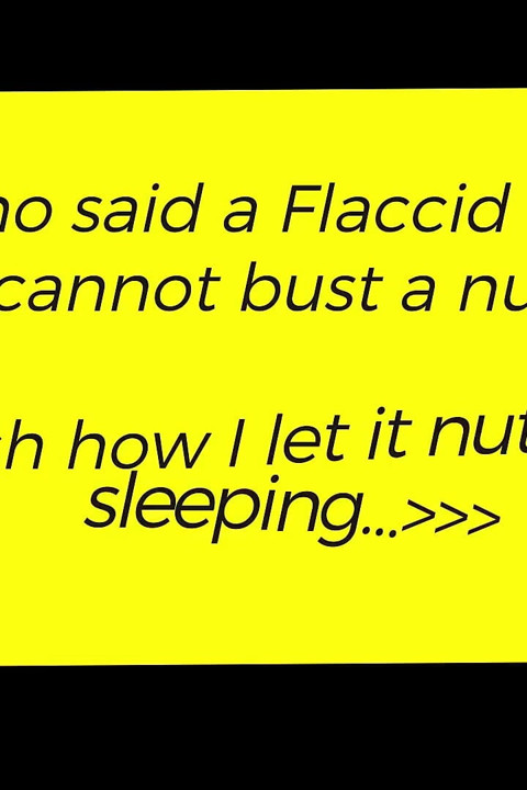 Who Said a Flaccid Dick Cannot Nut?