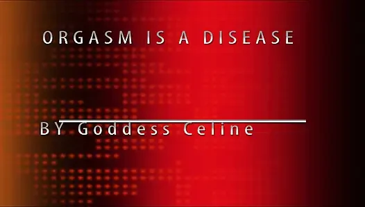 Orgasm is a disease
