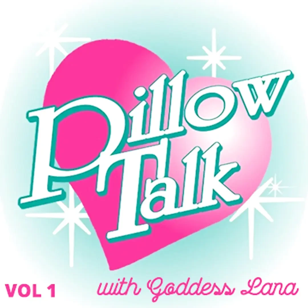 Pillow Talk with Goddess Lana Vol 1