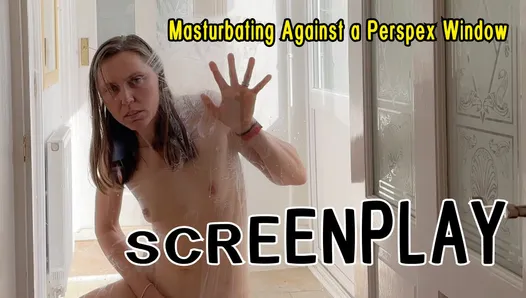 Screenplay - Girl Masturbating Against a Perspex Window