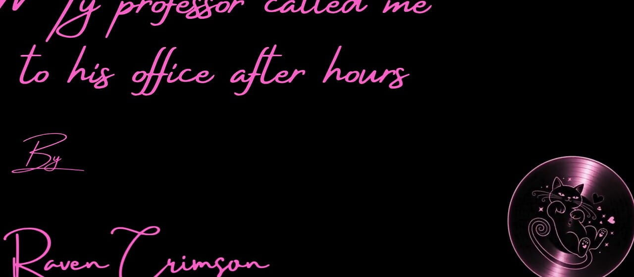 My Professor Called Me to His Office After Hours