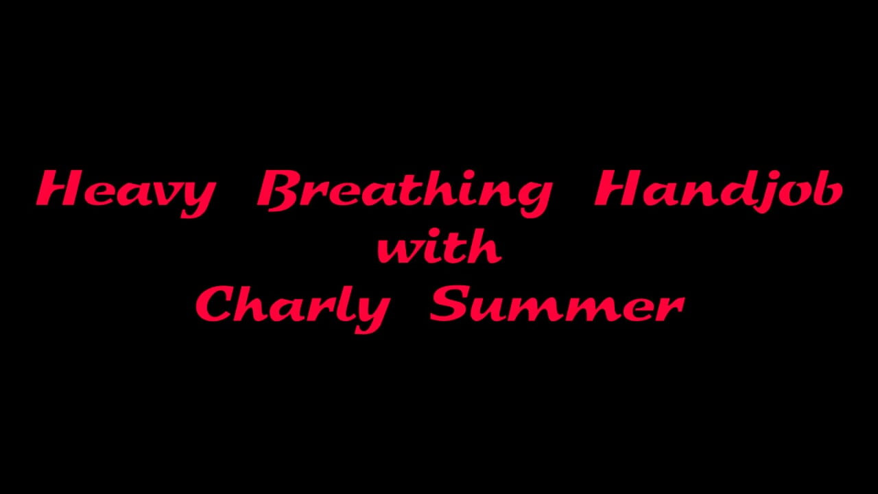 Heavy Breathing HJ with Charly Summer