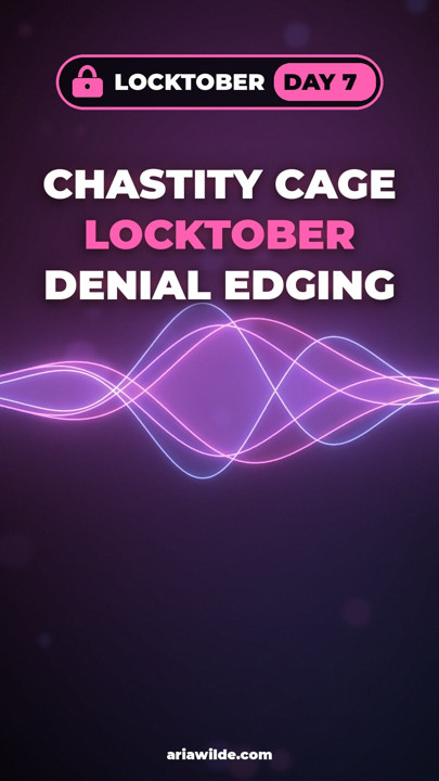 Locktober Day 7 Chastity Cage Locktober Denial Edging - Truth Or Dare Sissy Tease And Denial Keyholder Sissy Etiquette Lesson