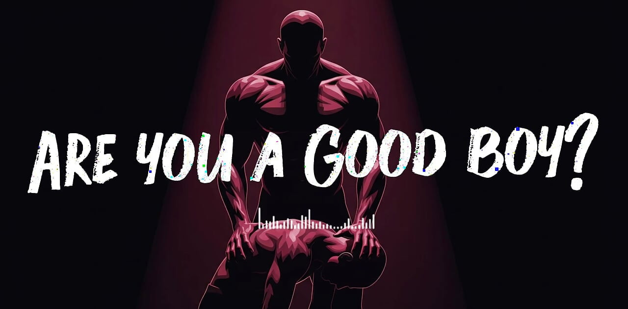 Are You a Good Boy?